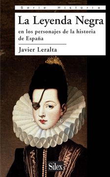 portada La Leyenda Negra en los Personajes de la Historia de España (in Spanish)