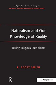 portada Naturalism and our Knowledge of Reality: Testing Religious Truth-Claims (Routledge new Critical Thinking in Religion, Theology and Biblical Studies) 