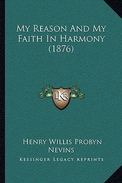 portada my reason and my faith in harmony (1876) (en Inglés)