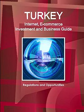portada Turkey Internet, E-Commerce Investment and Business Guide: Regulations and Opportunities (World Business and Investment Library)