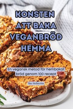 portada Konsten Att Baka Veganbröd Hemma (in Swedish)