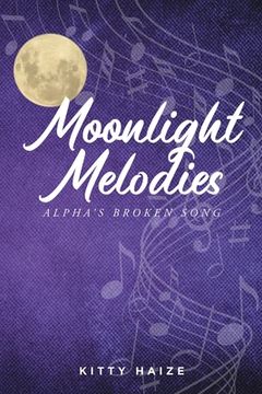 portada Moonlight Melodies: Alpha's Broken Song (in English)