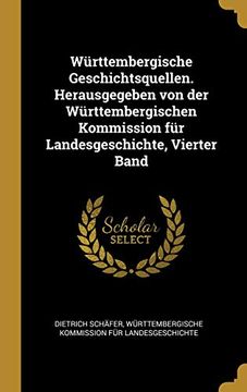 portada Württembergische Geschichtsquellen. Herausgegeben Von Der Württembergischen Kommission Für Landesgeschichte, Vierter Band (en Alemán)