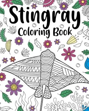 portada Stingray Coloring Book: Coloring Books for Adults, Stingray Zentangle Coloring Pages, Under The Sea (en Inglés)