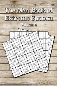portada The Man Book of Extreme Sudoku: Volume 4, 16 x 16 Mega Sudoku Puzzle Book; Great Gift for Men and Dads (en Inglés)