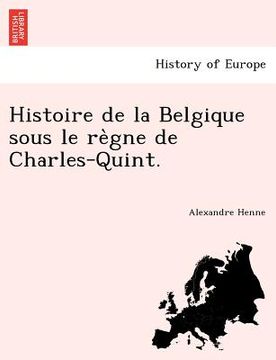portada histoire de la belgique sous le re gne de charles-quint. (in English)