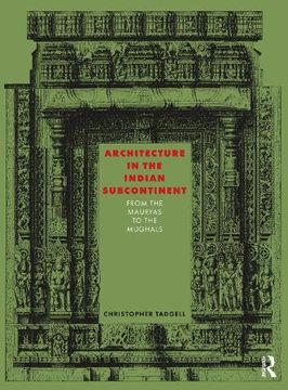 portada Architecture in the Indian Subcontinent: From the Mauryas to the Mughals (en Inglés)