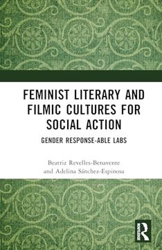 portada Feminist Literary and Filmic Cultures for Social Action: Gender Response-Able Labs (in English)
