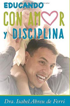 portada Educando con Amor y Disciplina (in Spanish)