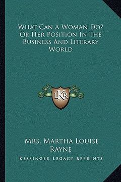 portada what can a woman do? or her position in the business and literary world
