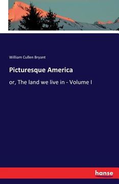 portada Picturesque America: or, The land we live in - Volume I (en Inglés)