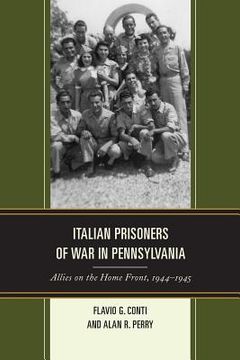 portada Italian Prisoners of War in Pennsylvania: Allies on the Home Front, 1944-1945 (en Inglés)