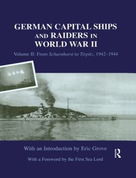 portada German Capital Ships and Raiders in World War II: Volume II: From Scharnhorst to Tirpitz, 1942-1944 (en Inglés)