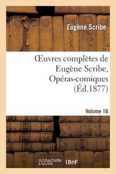 portada Oeuvres Complètes de Eugène Scribe, Opéras-Comiques. Sér. 4, Vol. 16 (en Francés)