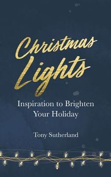 portada Christmas Lights: Inspiration to Brighten Your Holiday (en Inglés)