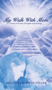 portada My Walk With Mom: A Diary of Events, Thoughts and Feelings (en Inglés)