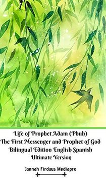 portada Life of Prophet Adam (Pbuh) the First Messenger and Prophet of god Bilingual Edition English Spanish Ultimate Version (en Inglés)