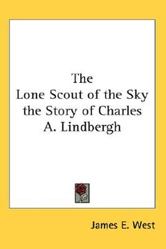 portada the lone scout of the sky the story of charles a. lindbergh (en Inglés)
