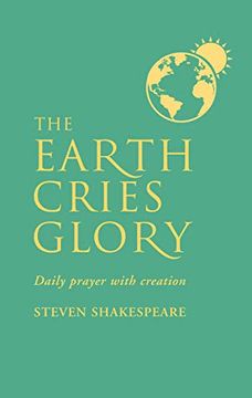 portada The Earth Cries Glory: Daily Prayer With Creation (en Inglés)