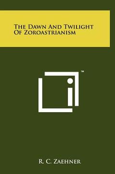 portada the dawn and twilight of zoroastrianism (in English)