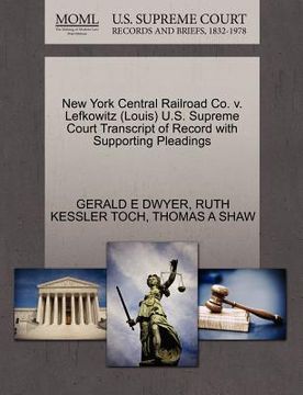 portada new york central railroad co. v. lefkowitz (louis) u.s. supreme court transcript of record with supporting pleadings (en Inglés)