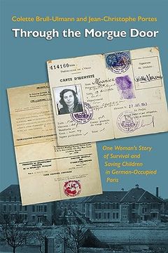 portada Through the Morgue Door: One Woman's Story of Survival and Saving Children in German-Occupied Paris (en Inglés)