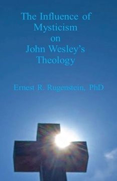 portada The Influence of Mysticism on John Wesley's Theology (en Inglés)