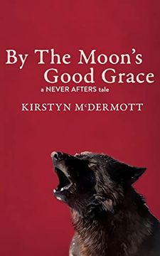 portada By the Moon's Good Grace: A Never Afters Tale (en Inglés)