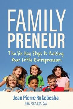 portada Familypreneur: The Six Key Steps to Raising Your Little Entrepreneurs (in English)