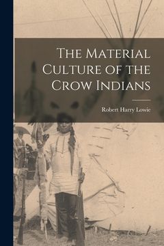 portada The Material Culture of the Crow Indians (en Inglés)