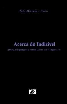 portada Acerca do Indizivel: Sobre a Linguagem e outras coisas em Wittgenstein (en Portugués)