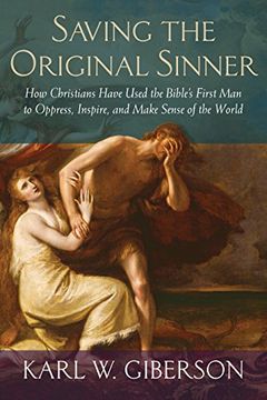 portada Saving the Original Sinner: How Christians Have Used the Bible's First man to Oppress, Inspire, and Make Sense of the World (en Inglés)