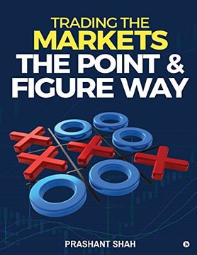 portada Trading the Markets the Point & Figure Way: Become a Noiseless Trader and Achieve Consistent Success in Markets (in English)
