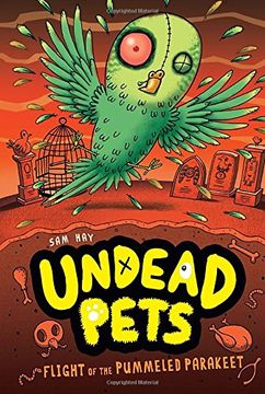 portada Flight of the Pummeled Parakeet #6 (Undead Pets) (en Inglés)