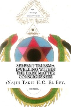 portada Serpent Telesma Dwelling Within the Dark Matter Consciousness: Intro