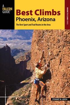 portada Best Climbs Phoenix, Arizona: The Best Sport and Trad Routes in the Area (en Inglés)