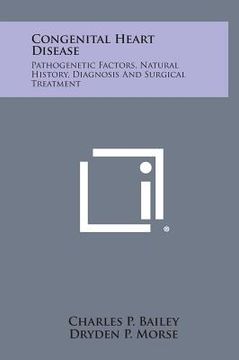 portada Congenital Heart Disease: Pathogenetic Factors, Natural History, Diagnosis and Surgical Treatment (in English)