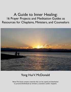 portada A Guide to Inner Healing: 16 Prayer Projects and Meditation as Resources for Chaplains, Ministers, and Counselors (in English)