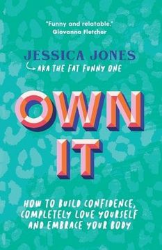 portada Own it: How to Build Confidence, Completely Love Yourself and Embrace Your Body (en Inglés)