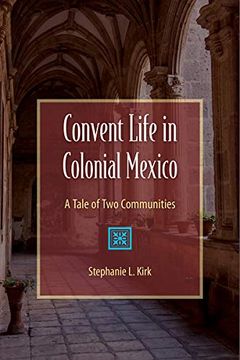 portada Convent Life in Colonial Mexico: A Tale of two Communities (in English)