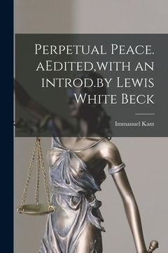 portada Perpetual Peace. AEdited, with an Introd.by Lewis White Beck