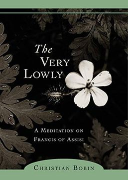 portada The Very Lowly: A Meditation on Francis of Assisi (en Inglés)