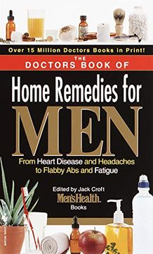 portada The Doctors Book of Home Remedies for Men: From Heart Disease and Headaches to Flabby abs and Fatigue 