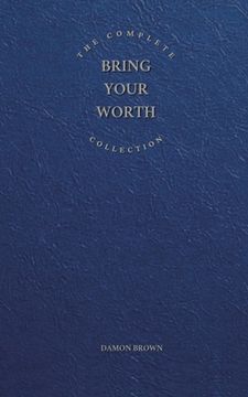 portada The Complete Bring Your Worth Collection: Bite-Sized Entrepreneur, Bring Your Worth & Build From Now (en Inglés)