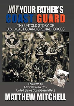 portada Not Your Father's Coast Guard: The Untold Story of U. St Coast Guard Special Forces (en Inglés)