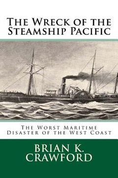 portada The Wreck of the Steamship Pacific: The Worst Maritime Disaster of the West Coast (en Inglés)