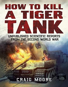 portada How to Kill a Tiger Tank: Unpublished Scientific Reports from the Second World War (en Inglés)