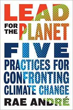 portada Lead for the Planet: Five Practices for Confronting Climate Change (en Inglés)
