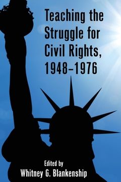 portada Teaching the Struggle for Civil Rights, 1948-1976 (in English)