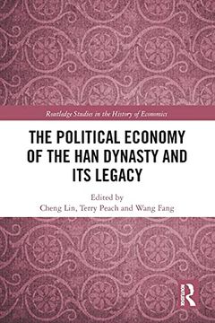 portada The Political Economy of the han Dynasty and its Legacy (Routledge Studies in the History of Economics) (en Inglés)